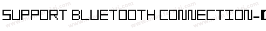 SUPPORT BLUETOOTH CONNECTION字体转换